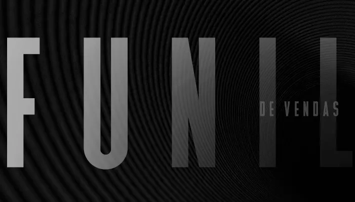 O segredo para vender mais: as etapas do Funil de Vendas